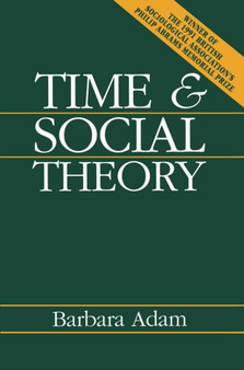 Time and Social Theory by Barbara Adam - Paperback