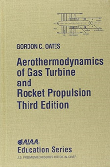 Aerothermodynamics of Gas Turbine and Rocket Propulsion by Gordon Oates - Hardback