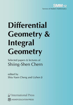 Differential Geometry & Integral Geometry : Selected papers & lectures of Shiing-Shen Chern by Shiu-Yuen - Paperback