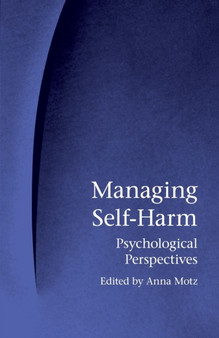 Managing Self-Harm : Psychological Perspectives by Anna Motz - Paperback