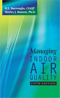 Managing Indoor Air Quality, Fifth Edition by H.E. Burroughs - Hardback