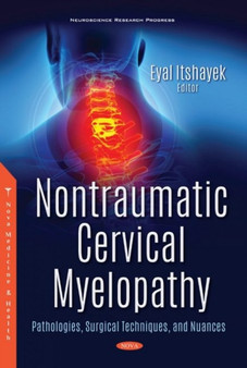 Nontraumatic Cervical Myelopathy : Pathologies, Surgical Techniques, and Nuances by Eyal Itshayek - Hardback