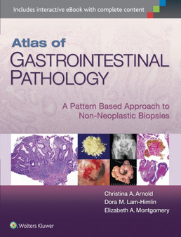 Atlas of Gastrointestinal Pathology : A Pattern Based Approach to Non-Neoplastic Biopsies by Christina Arnold - Hardback