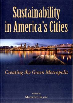 Sustainability in America's Cities : Creating the Green Metropolis by Matt Slavin - Paperback