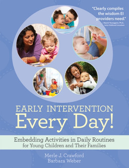 Early Intervention Every Day! : Embedding Activities in Daily Routines for Young Children and Their Families by Merle J. Crawford - Paperback