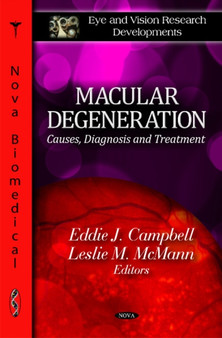 Macular Degeneration : Causes, Diagnosis & Treatment by Eddie J Campbell - Hardback