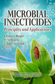 Microbial Insecticides : Principles & Applications by J Francis Borgio - Hardback