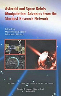 Asteroid and Space Debris Manipulation : Advances from the Stardust Research Network by Massimiliano Vasile - Hardback