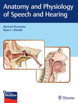 Anatomy and Physiology of Speech and Hearing by Bernard Rousseau - Hardback
