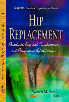 Hip Replacement : Procedures, Potential Complications & Postoperative Rehabilitation by Warren M Burston - Paperback