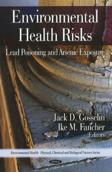 Environmental Health Risks : Lead Poisoning & Arsenic Exposure by Jack D Gosselin - Hardback