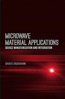 Microwave Material Applications: Device Miniaturization and Integration by David Cruickshank - Hardback