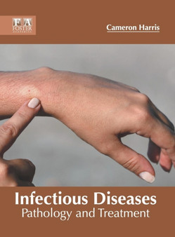 Infectious Diseases: Pathology and Treatment by Cameron Harris - Hardback