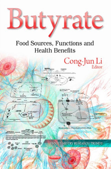Butyrate : Food Sources, Functions & Health Benefits by Cong-Jun Li - Hardback