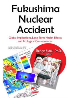 Fukushima Nuclear Accident : Global Implications, Long-Term Health Effects & Ecological Consequences by Shizuyo Sutou - Hardback