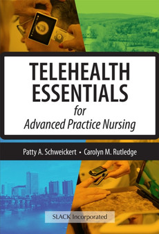 Telehealth Essentials for Advanced Practice Nursing by Patricia Schweickert - Paperback