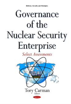 Governance of the Nuclear Security Enterprise : Select Assessments by Tory Carman - Hardback