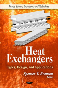 Heat Exchangers : Types, Design, & Applications by Spencer T Branson - Hardback