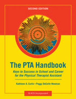 The PTA Handbook : Keys to Success in School and Career for the Physical Therapist Assistant by Kathleen A. Curtis - Paperback