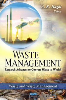 Waste Management : Research Advances to Convert Waste to Wealth by A K Haghi - Hardback
