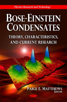 Bose-Einstein Condensates : Theory, Characteristics & Current Research by Paige E Matthews - Hardback