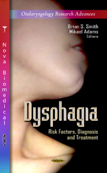 Dysphagia : Risk Factors, Diagnosis & Treatment by Brian S Smith - Hardback