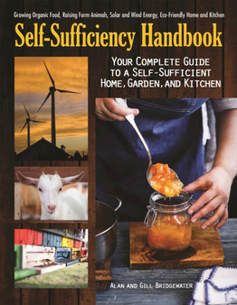 The Self-Sufficiency Handbook : Your Complete Guide to a Self-Sufficient Home, Garden, and Kitchen by Alan Bridgewater - Paperback The Self-Sufficiency Handbook : Your Complete Guide to a Self-Sufficient Home, Garden, and Kitchen by Alan Bridgewater - Paperback