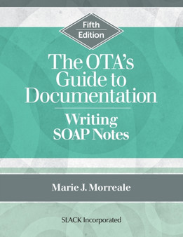 The OTA's Guide to Documentation : Writing SOAP Notes by Marie J. Morreale - Paperback
