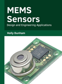 Mems Sensors: Design and Engineering Applications by Holly Dunham - Hardback