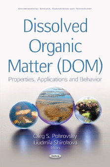 Dissolved Organic Matter (DOM) : Properties, Applications & Behavior by Oleg S. Pokrovsky - Hardback