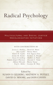Radical Psychology : Multicultural and Social Justice Decolonization Initiatives by Susan O. Gelberg - Hardback