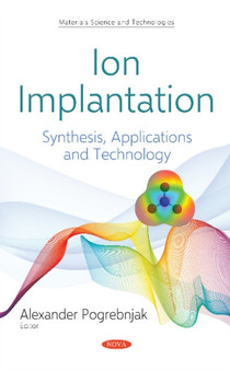 Ion Implantation : Synthesis, Applications and Technology by Alexander Pogrebnjak - Hardback