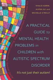 A Practical Guide to Mental Health Problems in Children with Autistic Spectrum Disorder : It's Not Just Their Autism! by Alvina Ali - Paperback