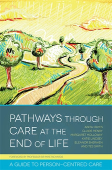 Pathways through Care at the End of Life : A Guide to Person-Centred Care by Claire Henry - Paperback