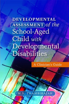 Developmental Assessment of the School-Aged Child with Developmental Disabilities : A Clinician's Guide by M.S. Thambirajah - Paperback