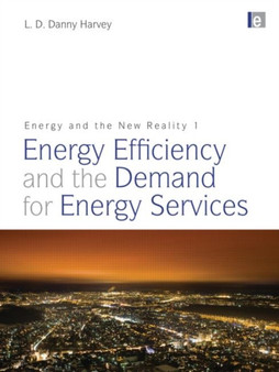 Energy and the New Reality 1 : Energy Efficiency and the Demand for Energy Services by Danny Harvey - Paperback