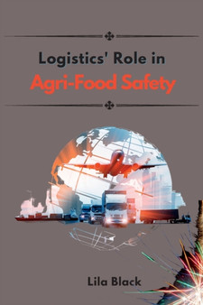 Logistics' Impact on Global Agri-Food Supply Chains and Food Safety Implications by J C Parker - Paperback