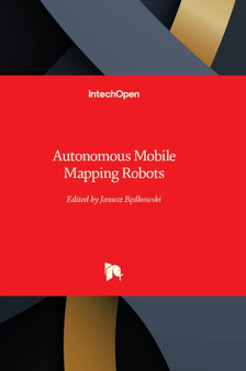 Autonomous Mobile Mapping Robots by Janusz Bedkowski - Hardback