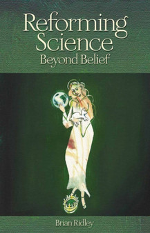Reforming Science : Beyond Belief by Brian K. Ridley - Paperback