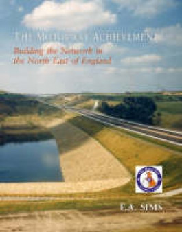 The Motorway Achievement : North East by F A Sims - Paperback