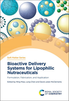 Bioactive Delivery Systems for Lipophilic Nutraceuticals : Formulation, Fabrication, and Application : Volume 19 by Ming Miao - Hardback