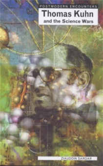 Thomas Kuhn and the Science Wars by Ziauddin Sardar - Paperback