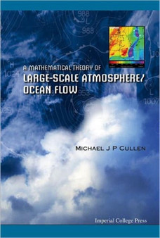 Mathematical Theory Of Large-scale Atmosphere/ocean Flow, A by Michael John Priestley Cullen - Hardback