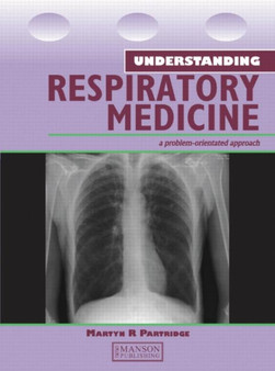 Understanding Respiratory Medicine : A Problem-Oriented Approach by Martyn Partridge - Paperback