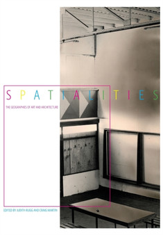 Spatialities : The Geographies of Art and Architecture by Judith Rugg - Paperback