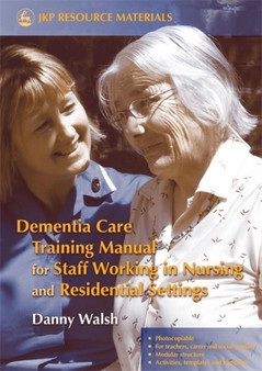 Dementia Care Training Manual for Staff Working in Nursing and Residential Settings by Danny Walsh - Paperback