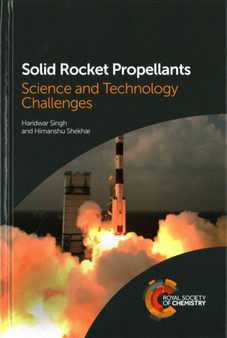 Solid Rocket Propellants : Science and Technology Challenges by Haridwar Singh - Hardback