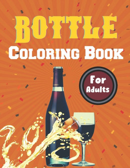 Bottle Coloring Book For Adults : A Beautiful Bottle coloring books Designs to Color for Bottle Lover by SIGUENZA COLE SIGUENZA - Paperback