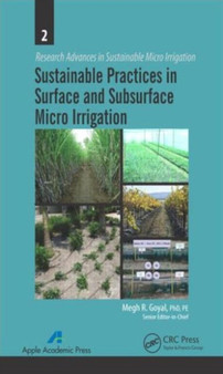 Sustainable Practices in Surface and Subsurface Micro Irrigation by Megh R. Goyal - Hardback