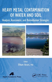 Heavy Metal Contamination of Water and Soil : Analysis, Assessment, and Remediation Strategies by Elham Asrari - Hardback